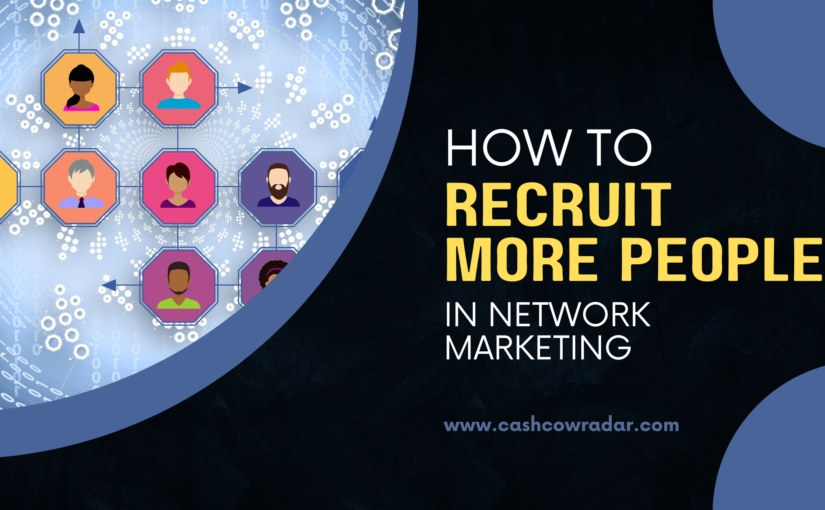 How To Recruit More People In Network Marketing