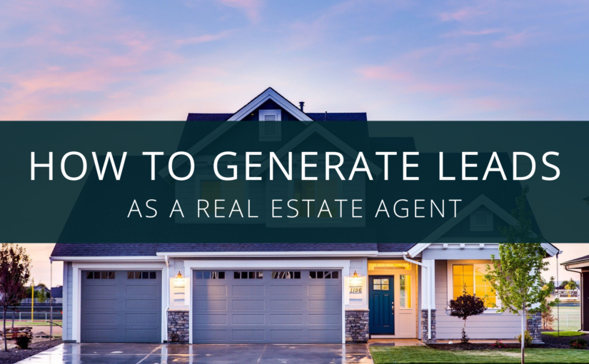 How To Generate Leads As A Real Estate Agent